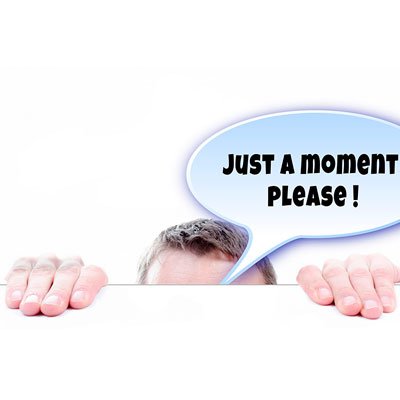 Leave the customer waiting ...